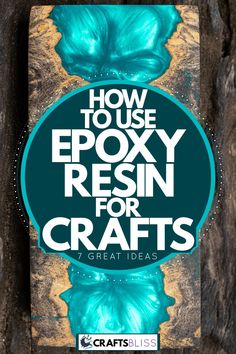 the cover of how to use epoxy resinin for crafts by craft bliss