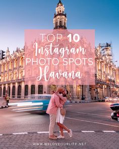 two people standing in front of a building with the words top 10 instagramm photos havana