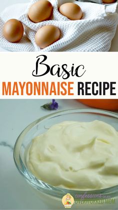 mayonnaise in a glass bowl with eggs on the side and text overlay that reads basic mayonnaise recipe