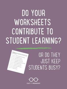 a poster with the words do your worksheets continue to student learning? or do they just keep students busy?