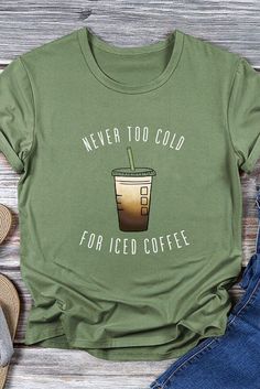 Green Never Too Cold for Iced Coffee T-shirt Casual Coffee-colored Screen Print T-shirt, Casual Coffee Crew Neck T-shirt, Coffee Color Crew Neck Graphic Tee, Coffee Color Graphic Tee With Crew Neck, Casual Coffee Colored Screen Print T-shirt, Casual Coffee Colored Slogan T-shirt, Coffee Graphic Tee With Crew Neck, Casual Coffee Crew Neck Top, Casual Coffee T-shirt With Letter Print