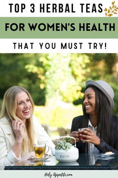 two women sitting at a table having tea and smiling with the words top 3 herb teas for women's health that you must try