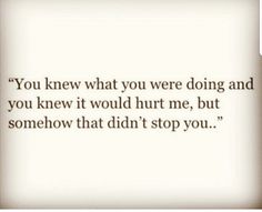 Feelings Of Betrayal Quotes, And There You Were Quote, You Knew What You Were Doing Quotes, When You Thought You Knew Someone, When You Can’t Get Someone Off Your Mind, Getting Over Betrayal Quotes