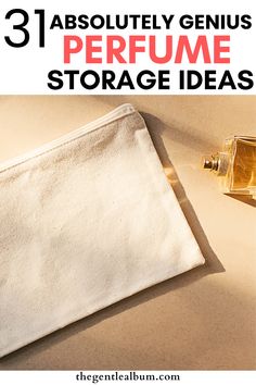 a white bag with perfume bottles on it and the words, 3 absolutely genius perfume storage ideas