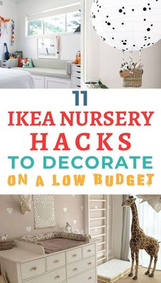 an image of a baby's nursery with the title 11 ikea nursery hacks to decorate on a low budget