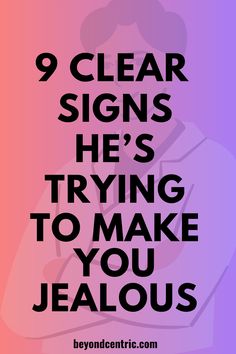 the words 9 clear signs he's trying to make you jealous on a pink and purple background