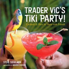 the cover of trader vic's tiki party cocktails and food to share with friends