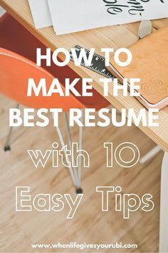 the words how to make the best resume with 10 easy tips on top of it