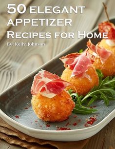 the cover of 50 elegant appetizer recipes for home