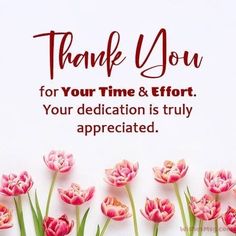 pink tulips with the words thank you for your time and effort, your dedication is truly appreciated