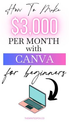 a laptop with the words $ 3, 000 per month with canva for beginners