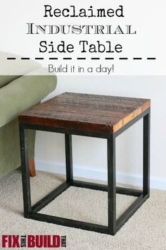 an industrial side table made out of wood and metal with text overlay that reads, reclaimed industrial side table build it in a day