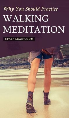 a person walking on the beach with text overlay that reads, why you should practice walking meditation