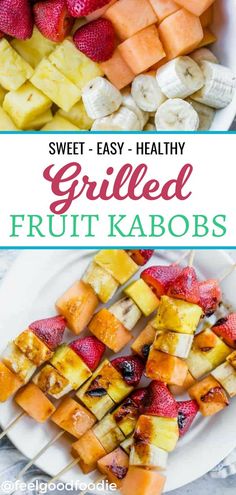 grilled fruit kabobs with text overlay that reads, sweet easy - healthy grilled fruit kabobs