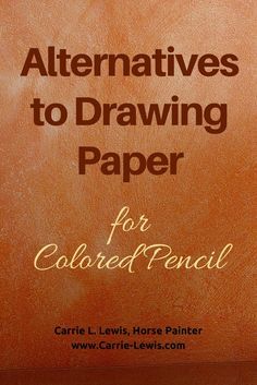 an orange book with the title'alternatives to drawing paper for colored pencil '