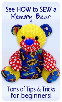 a teddy bear with the words see how to sew a memory bear tons of tips and tricks for beginners