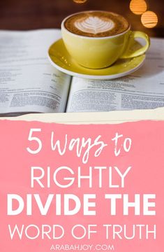 a cup of coffee on top of an open book with the title 5 ways to rightly divide the word of truth