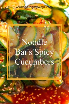 noodle bar's spicy cucumbers with sesame seeds on top and text overlay reading noodle bar's spicy cucumbers