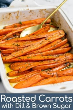 roasted carrots with dill and brown sugar in a casserole dish, ready to be eaten