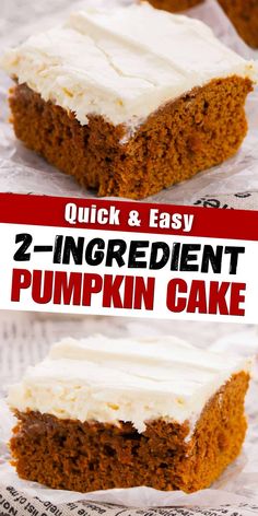 two ingredient pumpkin cake with white frosting on top and the words quick & easy