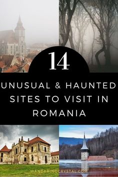 the top ten unusual and haunted sites to visit in romania, including an old church