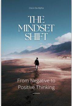 The Mindset Shift eBook by Cisco Da Alpha Negative To Positive, Thinking Patterns, Seek God, Mindset Shift, Education Level, Good Prayers, Seeking God, Positive Discipline, Change Your Mindset