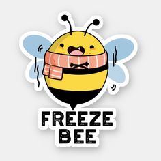 a sticker with the words freeze bee on it and a cartoon character wearing a scarf