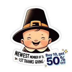 a sticker with a little boy wearing a pilgrim hat and saying, news member of the 1st thanksgiving giving 50 % off