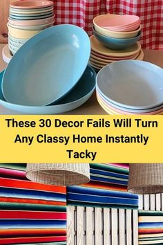 there are many plates and bowls on the table with text that reads, these 30 decor falls will turn any classy home instantly tacky