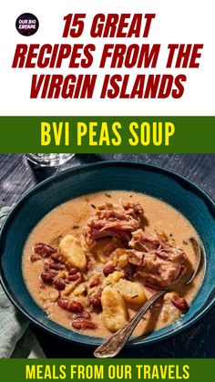 a bowl of food with the title 15 great recipes from the virgin islands by bvi peas soup