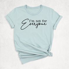 "I'm Not for Everyone Shirt, Sarcastic Shirt, Funny Saying Shirt, Gift for Best Friend, Funny Mom Shirts, Sarcasm T-Shirt, Women's Gift Shirt Hello, Thanks for your support. Your gladness comes first and all work is done with LOVE in here. Always keep your support please:) I'm Not for Everyone shirts are branded Bella+Canvas. I'm Not for Everyone Shirt Contents: - Solid colors: %100 Cotton. - Heather colors: %52 Cotton + %48 Polyester * This ultra-soft graphic tee is made from a comfortable cott Crew Neck Cotton Shirt With Quote Print, Cotton Crew Neck Shirt With Quote Print, Cotton Tops With Quote Print And Short Sleeve, Cotton Short Sleeve Tops With Quote Print, Crew Neck Cotton Top With Quote Print, Cotton Crew Neck Top With Quote Print, Best Friend Funny, Sarcastic Shirts Funny, Friend Funny