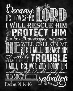 a black and white bible poster with the words, because he loves me lord i will rescue