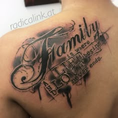 the back of a man's shoulder with an ink quote on it that says, family is where love begins and ends