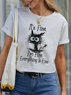 I Am Fine Everything Is Fine Slogan T-Shirt Cat Cotton Short Sleeve Crew Neck Shirt Top is fashionable and cheap, come to Lilicloth to find out about the Clothing Its Fine Shirts, Oh Mickey Youre So Fine Shirt, Fabric Outfits, Creative Clothes, Jeans Overall, Cami Shirt, I'm Fine, Witty Quotes, Beach Gear