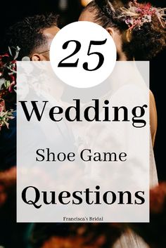 the words 25 wedding shoe game questions are in front of an image of a bride and groom