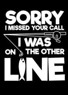 a black and white poster with the words sorry i missed your call, i was on the other line