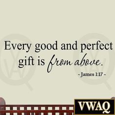 a wall decal with the words, every good and perfect gift is from above