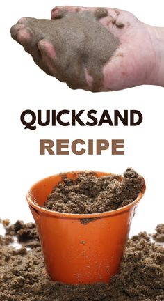 a hand is reaching into a bowl with dirt in it and the words quicksand recipe above it