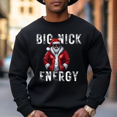 Christmas Sweatshirt Black Santa Big Nick Energy Ugly Christmas Sweater Christmas Gift for Men Family Christmas Shirt We have this in a hoodie here: https://healthywealthyskinny.etsy.com/listing/1600478630 We have this design in a T-shirt here: https://healthywealthyskinny.etsy.com/listing/1614665575 Christmas Hoodie For Streetwear With Long Sleeves, Christmas Long Sleeve Hoodie For Streetwear, Christmas Streetwear Long Sleeve Hoodie, Casual Christmas Hoodie For Streetwear, Casual Christmas Streetwear Hoodie, Casual Black Christmas Sweatshirt, Christmas Streetwear Cotton Sweatshirt, Christmas Streetwear Long Sleeve Sweater, Christmas Long Sleeve Streetwear Sweater