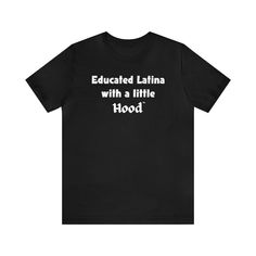 Educated Latina Shirt Grad Shirts, Here's The Scoop, Fitted Shirts, Hooded Shirt, Branded Shirts, Washing Instructions, Air Dry, Workout Shirts, Bella Canvas