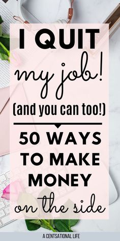 a pink and black poster with the words i quit my job and you can too 50 ways to make money on the side