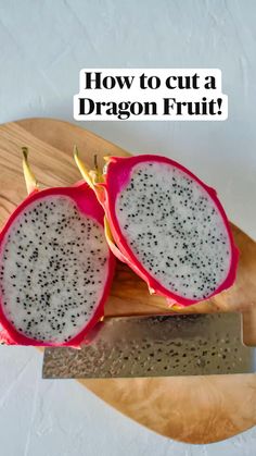 how to cut a dragon fruit on a cutting board with the words how to cut a dragon fruit