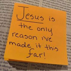 a piece of paper that says jesus is the only reason i've made it this far