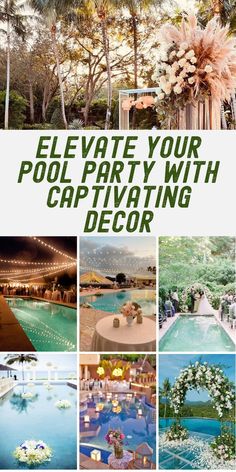 a collage of photos with the words elevate your pool party with captivating decor