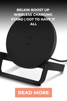 an advertisement with the text, belkin booster up wireless charging stand i got to have it all