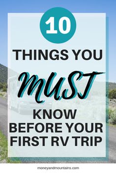 a road with the words 10 things you must know before your first rv trip