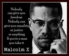 malcolm x quote on black and white background with red border around the image, which reads nobody can give you freedom nobody can give you equally or justice or nothing if