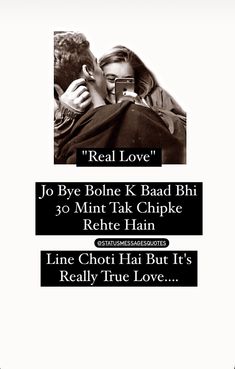 a man and woman kissing each other with the caption'real love jo bye bolne k bad bhi, 30 mirt tak chapke reht hai hai hain line hoi but it '