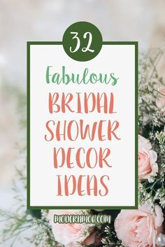 flowers and greenery with the words fabulous bridal shower decor ideas