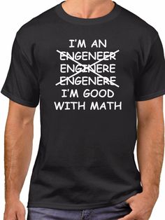 I'M An Engineer I'M Good With Math T Shirt Engineering Joke Tee Funny T-Shirt Funny Cotton T-shirt With Text, Funny Text Cotton T-shirt, Cotton Graphic Tee Shirt With Funny Text, Cotton Crew Neck Shirt With Text Print, Funny Text Graphic Cotton T-shirt, Cotton Graphic Tee With Funny Text, Cotton Short Sleeve Shirt With Funny Text, Cotton Slogan Shirt, Engineering Wallpaper